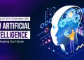 How Artificial Intelligence is Changing Everyday Life