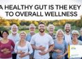 Gut Health: Why It’s the Key to Overall Wellness