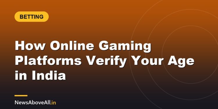 How Online Gaming Platforms Verify Your Age in India