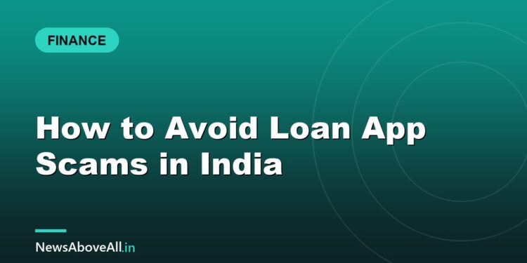How to Avoid Loan App Scams in India