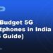 Best Budget 5G Smartphones in India (2026 Guide)