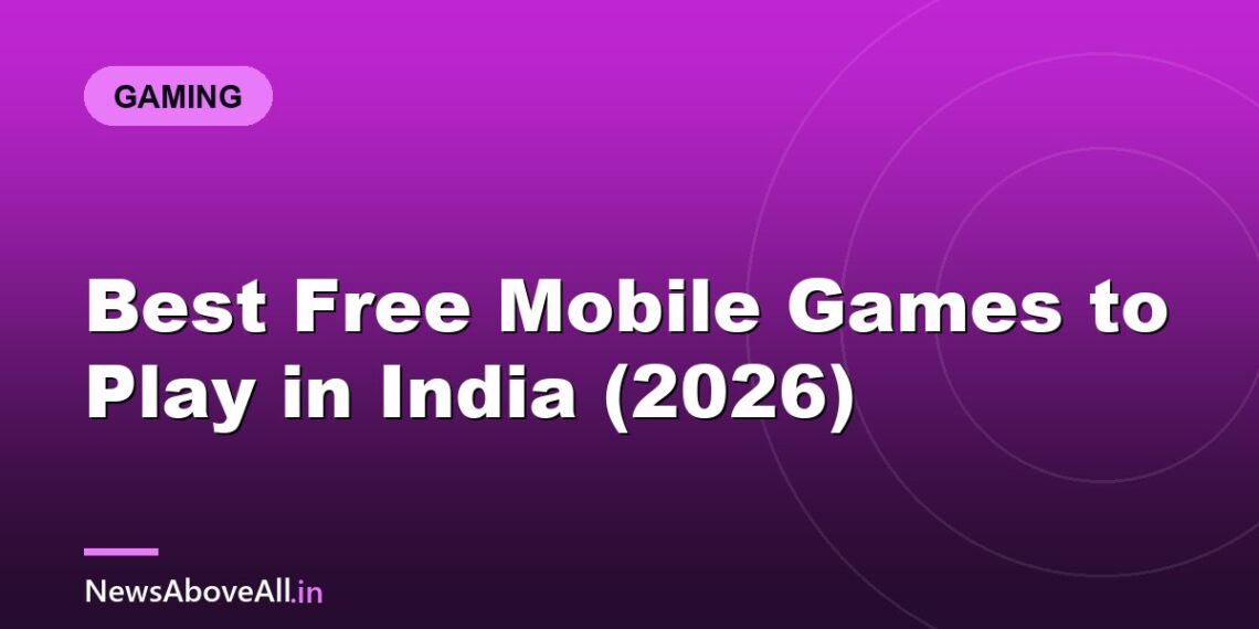 Best Free Mobile Games to Play in India (2026)