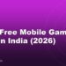 Best Free Mobile Games to Play in India (2026)