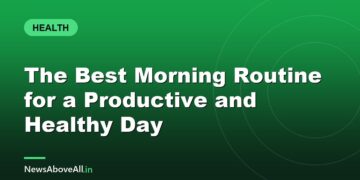 The Best Morning Routine for a Productive and Healthy Day