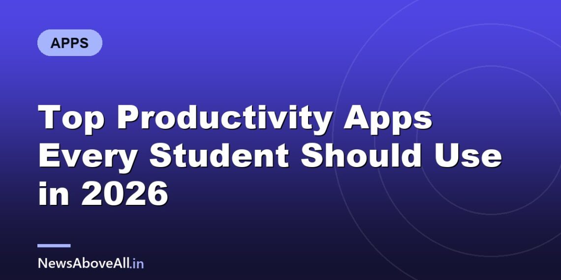 Top Productivity Apps Every Student Should Use in 2026