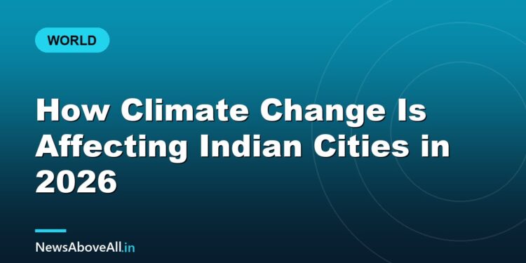 How Climate Change Is Affecting Indian Cities in 2026