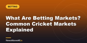 What Are Betting Markets? Common Cricket Markets Explained