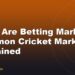 What Are Betting Markets? Common Cricket Markets Explained