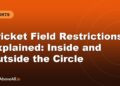 Cricket Field Restrictions Explained: Inside and Outside the Circle