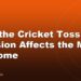 How the Cricket Toss Decision Affects the Match Outcome