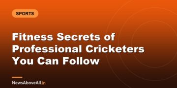Fitness Secrets of Professional Cricketers You Can Follow