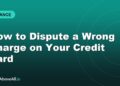 How to Dispute a Wrong Charge on Your Credit Card
