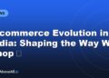 E-commerce Evolution in India: Shaping the Way We Shop 🛒