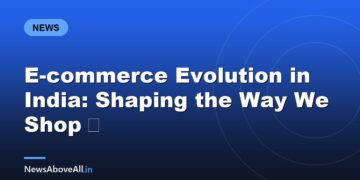 E-commerce Evolution in India: Shaping the Way We Shop 🛒
