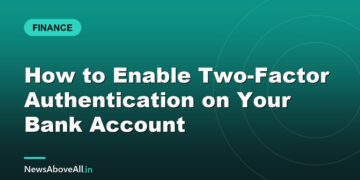 How to Enable Two-Factor Authentication on Your Bank Account