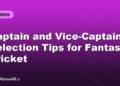 Captain and Vice-Captain Selection Tips for Fantasy Cricket