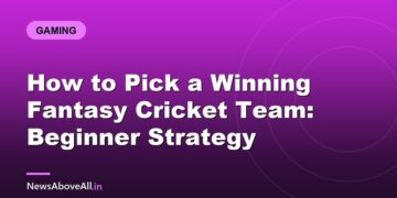 How to Pick a Winning Fantasy Cricket Team: Beginner Strategy