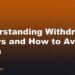 Understanding Withdrawal Delays and How to Avoid Them