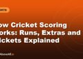 How Cricket Scoring Works: Runs, Extras and Wickets Explained