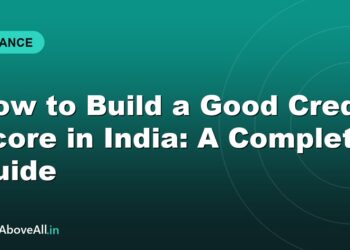 How to Build a Good Credit Score in India: A Complete Guide