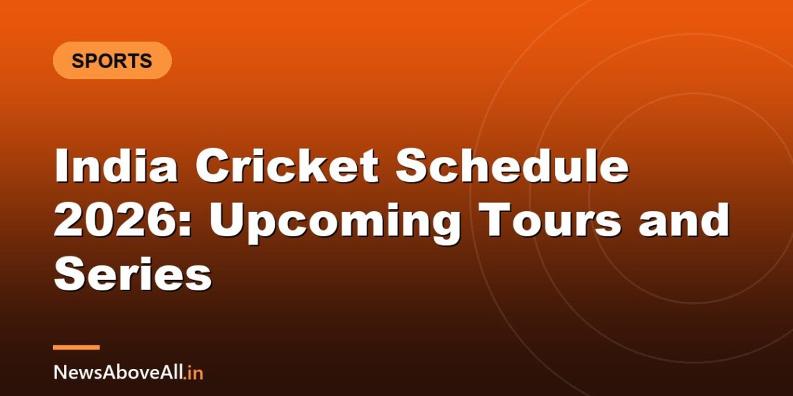 India Cricket Schedule 2026: Upcoming Tours and Series