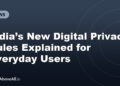 India’s New Digital Privacy Rules Explained for Everyday Users
