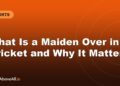 What Is a Maiden Over in Cricket and Why It Matters