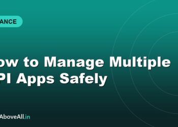 How to Manage Multiple UPI Apps Safely