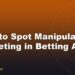 How to Spot Manipulative Marketing in Betting Apps