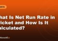 What Is Net Run Rate in Cricket and How Is It Calculated?