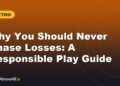 Why You Should Never Chase Losses: A Responsible Play Guide