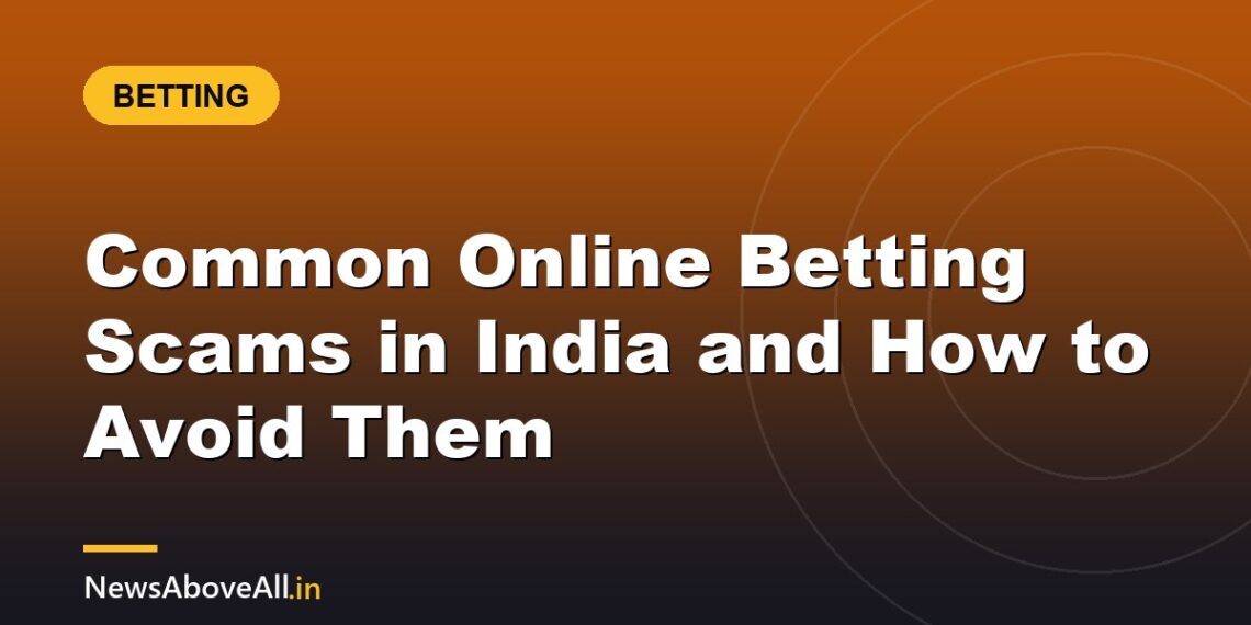 Common Online Betting Scams in India and How to Avoid Them