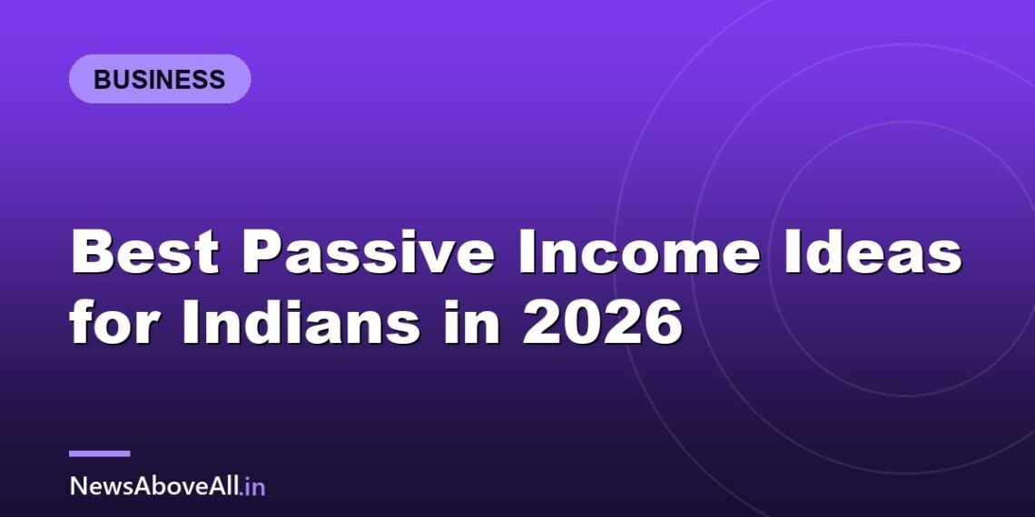 Best Passive Income Ideas for Indians in 2026