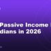 Best Passive Income Ideas for Indians in 2026