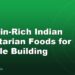 Protein-Rich Indian Vegetarian Foods for Muscle Building