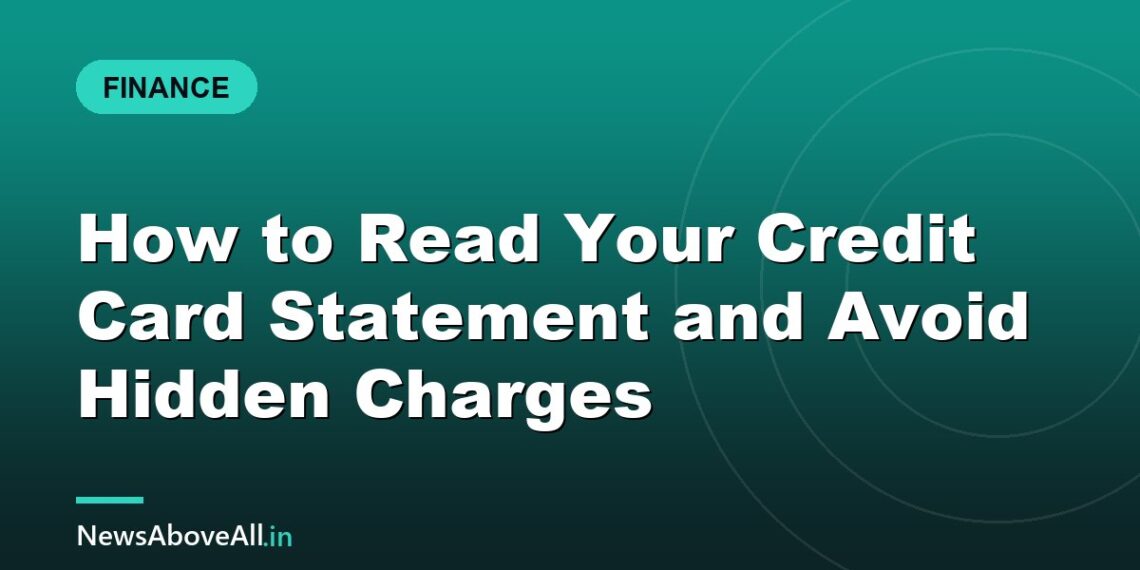 How to Read Your Credit Card Statement and Avoid Hidden Charges