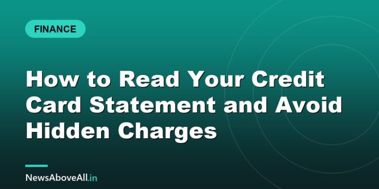 How to Read Your Credit Card Statement and Avoid Hidden Charges