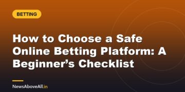 How to Choose a Safe Online Betting Platform: A Beginner’s Checklist