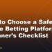 How to Choose a Safe Online Betting Platform: A Beginner’s Checklist