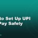 How to Set Up UPI AutoPay Safely