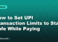 How to Set UPI Transaction Limits to Stay Safe While Paying