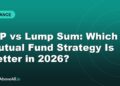 SIP vs Lump Sum: Which Mutual Fund Strategy Is Better in 2026?