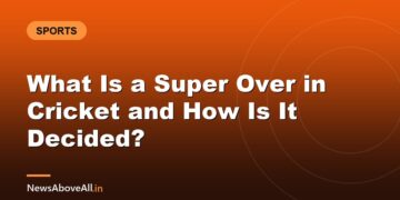 What Is a Super Over in Cricket and How Is It Decided?