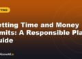 Setting Time and Money Limits: A Responsible Play Guide