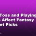 How Toss and Playing XI News Affect Fantasy Cricket Picks
