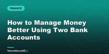 How to Manage Money Better Using Two Bank Accounts