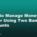 How to Manage Money Better Using Two Bank Accounts