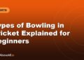 Types of Bowling in Cricket Explained for Beginners