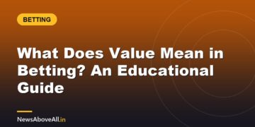 What Does Value Mean in Betting? An Educational Guide