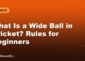 What Is a Wide Ball in Cricket? Rules for Beginners